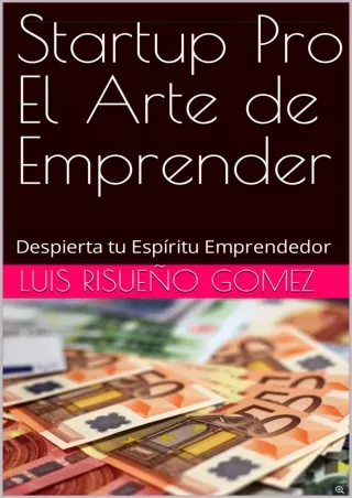 ?PDF/READ?  Startup Pro El Arte de Emprender: Despierta tu Espíritu Emprendedor