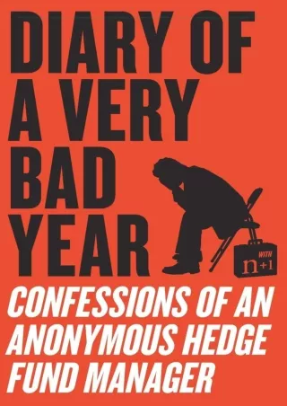 [?PDF READ ONLINE?] Diary of a Very Bad Year: Confessions of an Anonymous Hedge