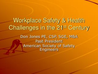 Workplace Safety &amp; Health Challenges in the 21 st Century