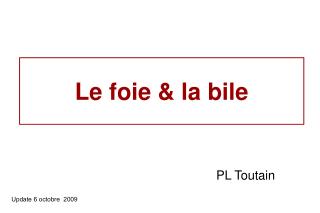 Le foie &amp; la bile