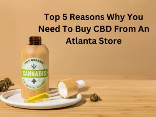 Top 5 Reasons Why You Need To Buy CBD From An Atlanta Store