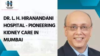 Dr. L. H. Hiranandani Hospital - Pioneering Kidney Care in Mumbai