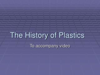The History of Plastics