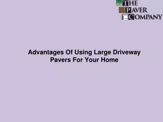 Advantages Of Using Large Driveway Pavers For Your Home