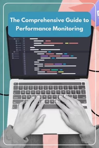 The Comprehensive Guide to Performance Monitoring