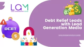 Debt Relief Leads with Lead Generation Media