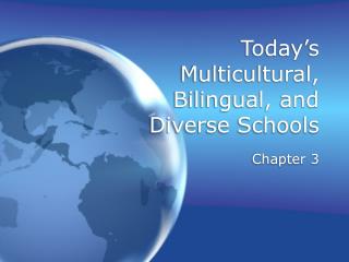 Today’s Multicultural, Bilingual, and Diverse Schools