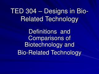 TED 304 – Designs in Bio-Related Technology