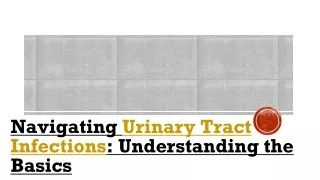 Navigating Urinary Tract Infections: Understanding the Basics