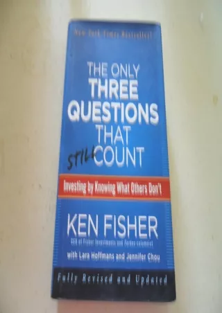 DOWNLOAD [PDF] The Only Three Questions That Still Count: Investing By Knowing What Others Don't