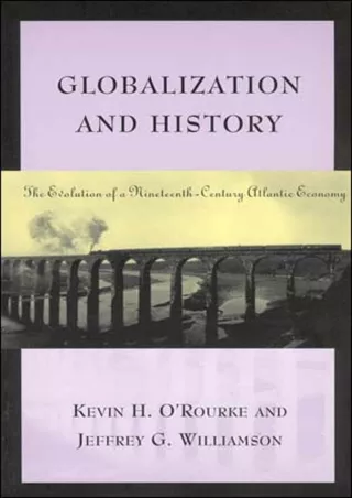 READ EBOOK (PDF) Globalization and History: The Evolution of a Nineteenth-Century Atlantic Economy