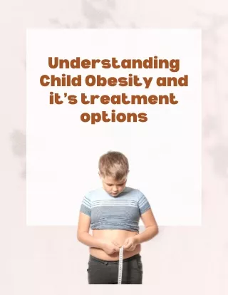 Understanding Child Obesity and it’s treatment options