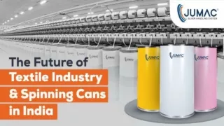 The Future of Textile Industry and Spinning Cans in India