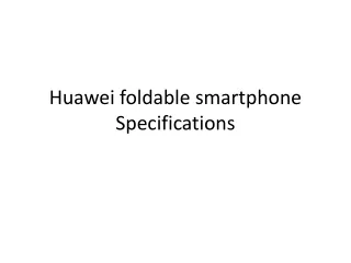 Huawei foldable smartphone Specifications