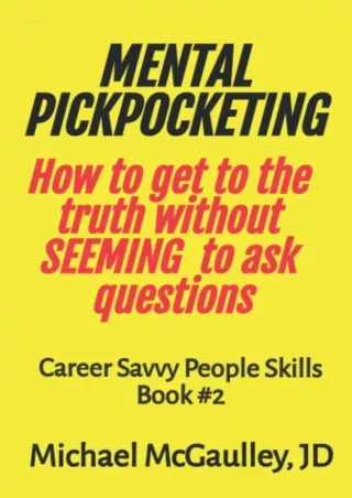 FREE READ [PDF] MENTAL PICKPOCKETING How to Get to the Truth Without Seeming to Ask Questions: Career Savvy People