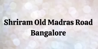 Shriram Old Madras Road Bangalore Pdf