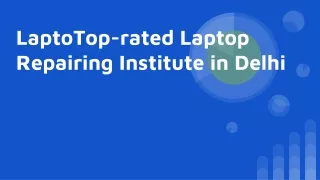 LaptoTop-rated Laptop Repairing Institute in Delhi