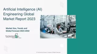 Artificial Intelligence (AI) Engineering Market Size, Trends, Forecast To 2032