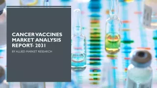 Cancer Vaccines Market Size, Share, Growth, Trends, Forecast 2023-2032