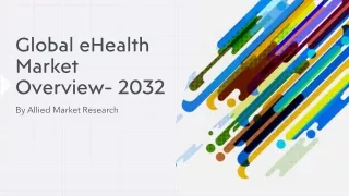 E-health Market Size, Share, Growth, Trends, Forecast 2023-2032