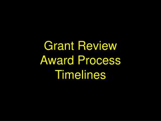 Grant Review Award Process Timelines