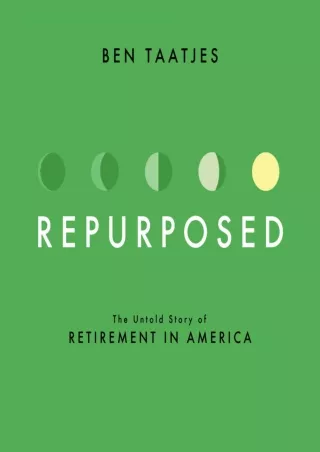 [✔Read❤ ⭐DOWNLOAD⭐]  Repurposed: The Untold Story of Retirement in America