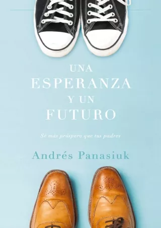 [✔Read❤ ⭐DOWNLOAD⭐]  Una esperanza y un futuro: Sé más próspero que tus padres (