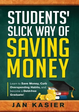 ✔Read❤ ebook [PDF]  Students' Slick Way of Saving Money: Learn to Save Money, Cu