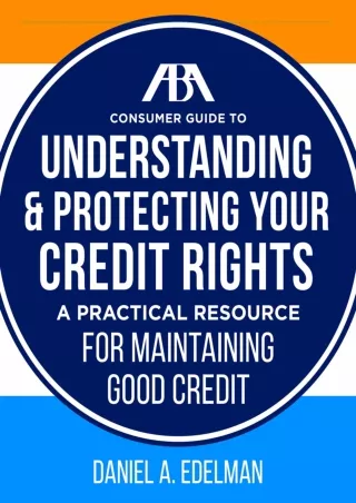 [PDF ✔Read❤ ONLINE]  ABA Consumer Guide to Understanding and Protecting Your Cre