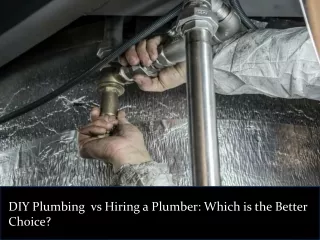 DIY Plumbing vs Hiring a Plumber: Which is the Better Choice?