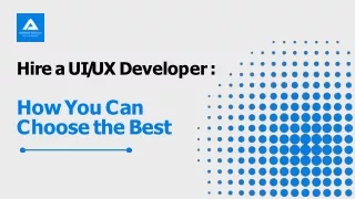 Hire a UIUX Developer- How You Can Choose the Best