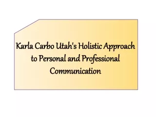 Karla Carbo Utah's Holistic Approach to Personal and Professional Communication