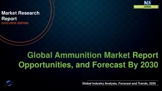 Ammunition Market will reach at a CAGR of 3.5% from to 2030