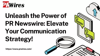 Unleash the Power of PR Newswire: Elevate Your Communication Strategy!