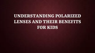 Understanding Polarized Lenses and Their Benefits for Kids