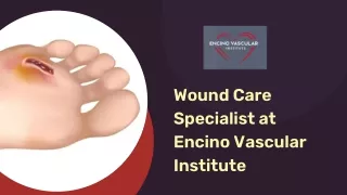 Wound Care Specialist at Encino Vascular Institute