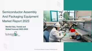 Semiconductor Assembly And Packaging Equipment Market Size, Outllook To 2032