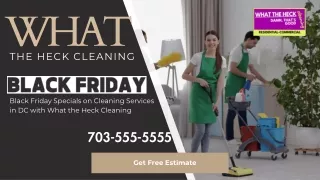 Black Friday Specials on Cleaning Services in DC with What the Heck Cleaning