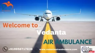 Avail of Vedanta Air Ambulance Service in Dibrugarh with Advanced Medical Equipment