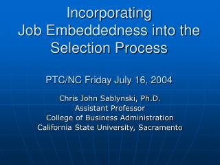 Incorporating Job Embeddedness into the Selection Process PTC/NC Friday July 16, 2004