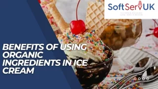 Benefits of Using Organic Ingredients in Ice Cream