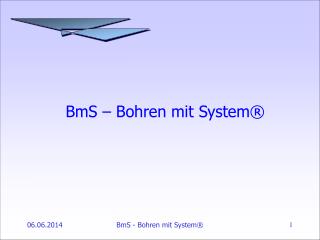BmS – Bohren mit System ®