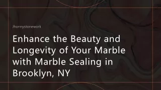 Enhance the Beauty and Longevity of Your Marble with Marble Sealing in Brooklyn, NY