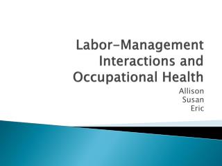 Labor-Management Interactions and Occupational Health