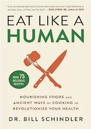 Download Book [PDF] Eat Like a Human: Nourishing Foods and Ancient Ways of Cooking to Revolutionize Your Health