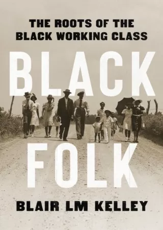 PDF/READ Black Folk: The Roots of the Black Working Class