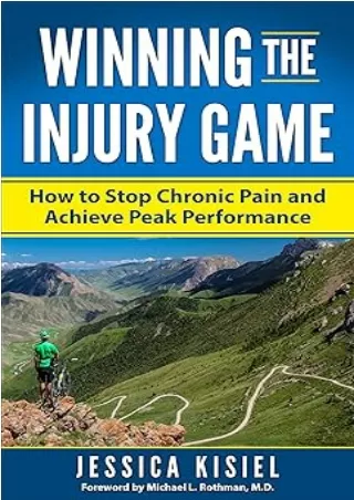 READ [PDF] Winning The Injury Game: How to Stop Chronic Pain and Achieve Peak Performance