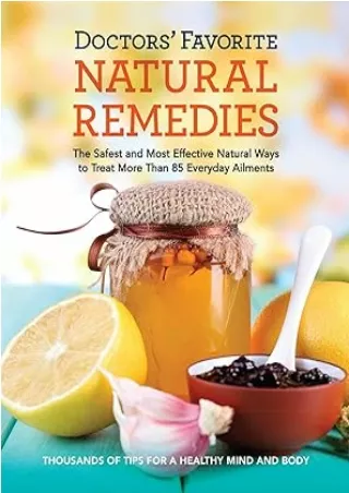 READ [PDF] Doctors' Favorite Natural Remedies: The Safest and Most Effective Natural Ways to Treat More Than 85 Everyday