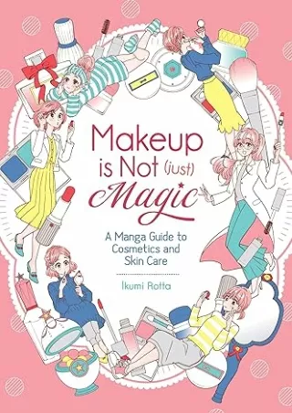 get [PDF] Download Makeup is Not (Just) Magic: A Manga Guide to Cosmetics and Skin Care