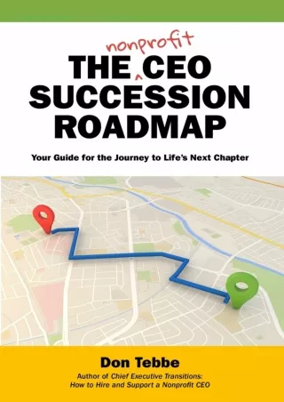 [PDF ✔Read❤ ONLINE]  The Nonprofit CEO Succession Roadmap: Your Guide for the Jo